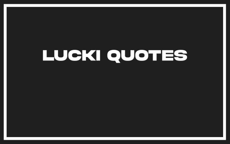 171 Best Lucki Quotes With Explanation Signatures Of Success