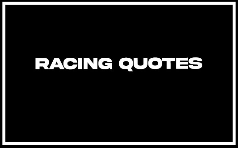 171 Best Racing Quotes (with Explanation) - Signatures Of Success